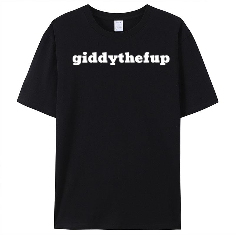 Giddy The F Up T-Shirt Unisex