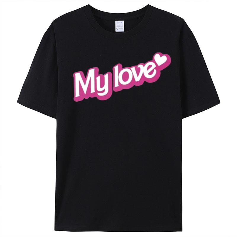 Giggly Squad Merch My Love T-Shirt Unisex