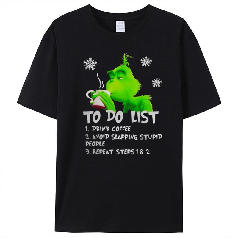 Grinch To Do List Drink Coffee Avoid Slapping Stupid People T-Shirt Unisex