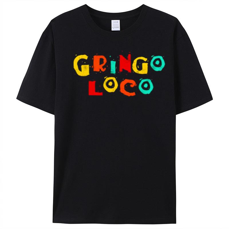 Gringo Loco T-Shirt Unisex