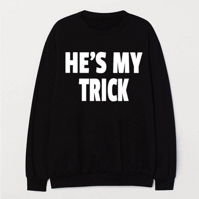 He's My Trick T-Shirt Unisex