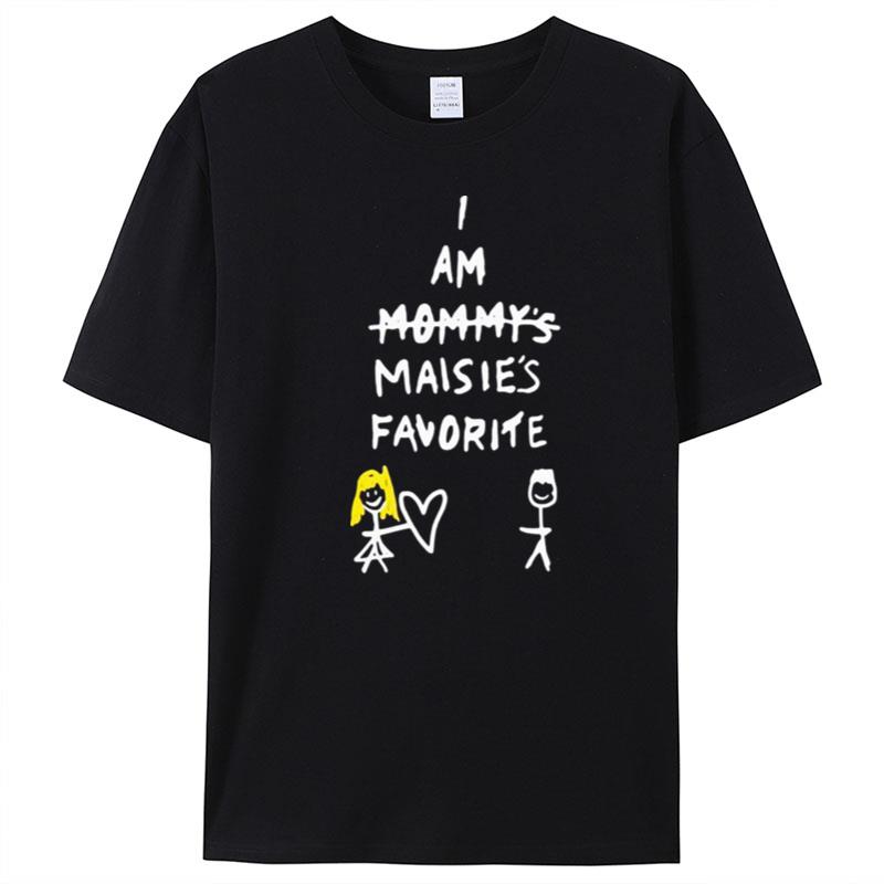 I Am Mommy's Maisie's Favorite T-Shirt Unisex