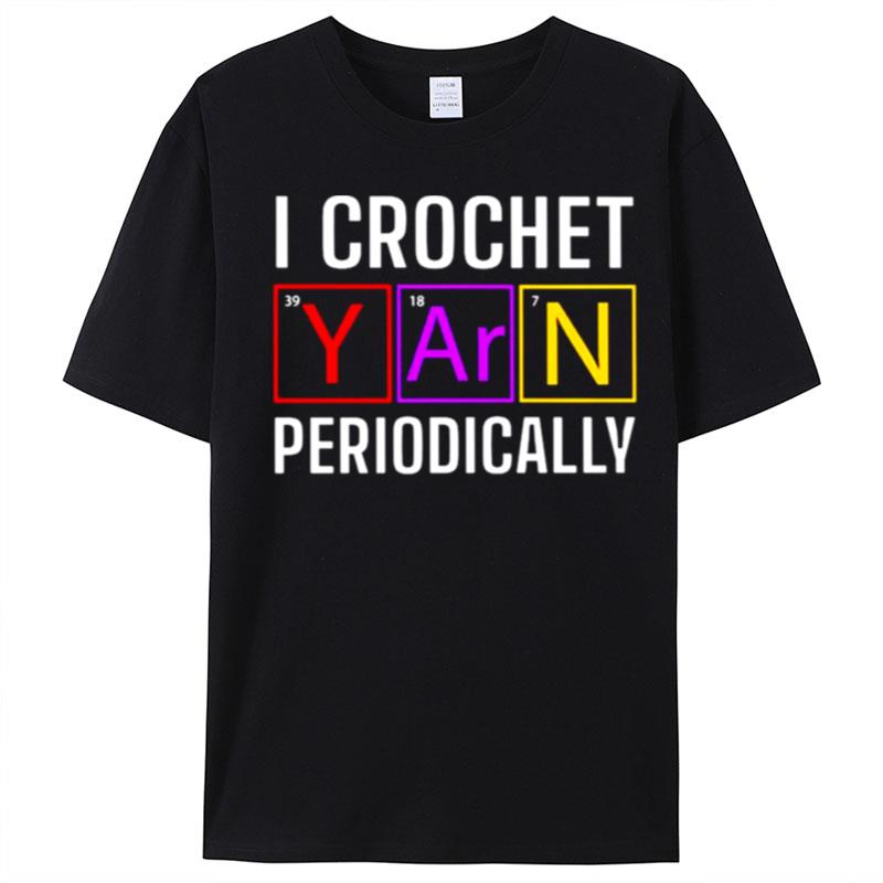 I Crochet Yarn Periodically T-Shirt Unisex