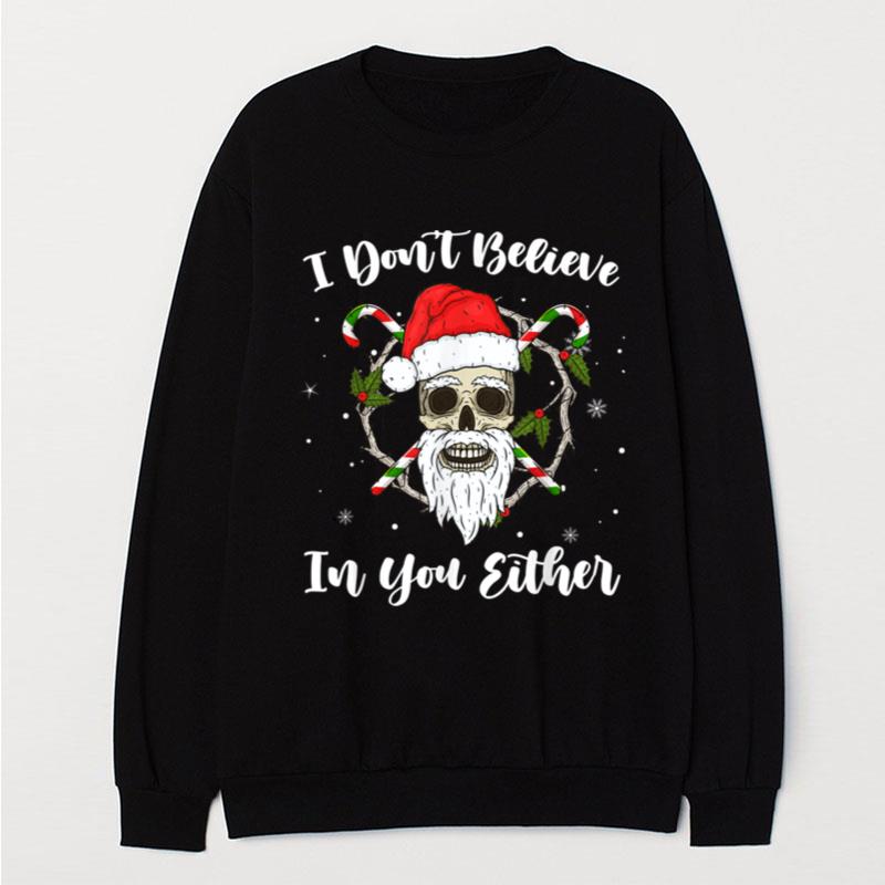 I Don't Believe In You Either Santa Skull Face Family Xmas T-Shirt Unisex