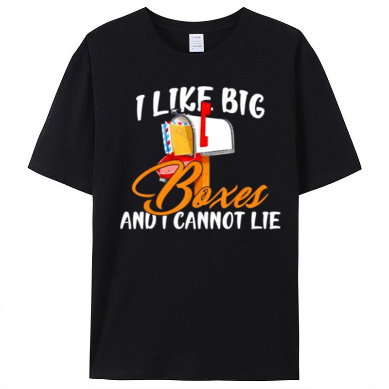 I Like Big Boxes And I Cannot Lie Mailbox Postal Carrier T-Shirt Unisex