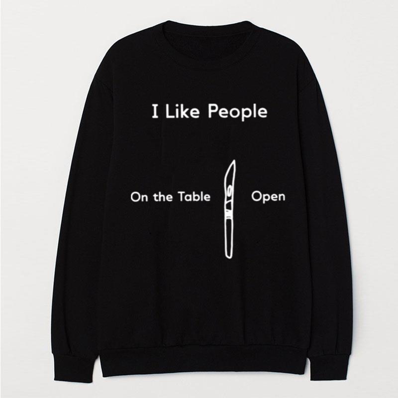 I Like People On The Table Open T-Shirt Unisex