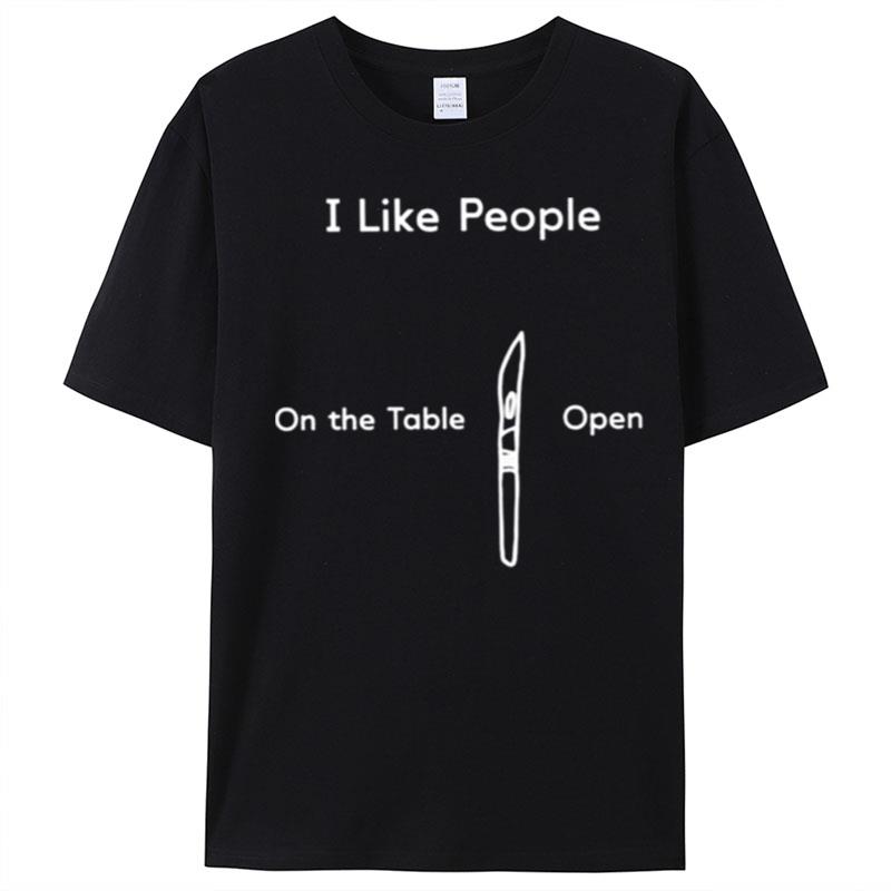 I Like People On The Table Open T-Shirt Unisex