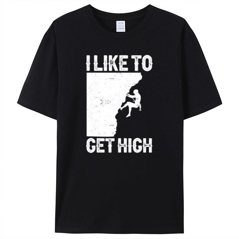 I Like To Get High T-Shirt Unisex