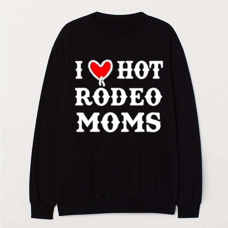 I Love Hot Rodeo Moms T-Shirt Unisex