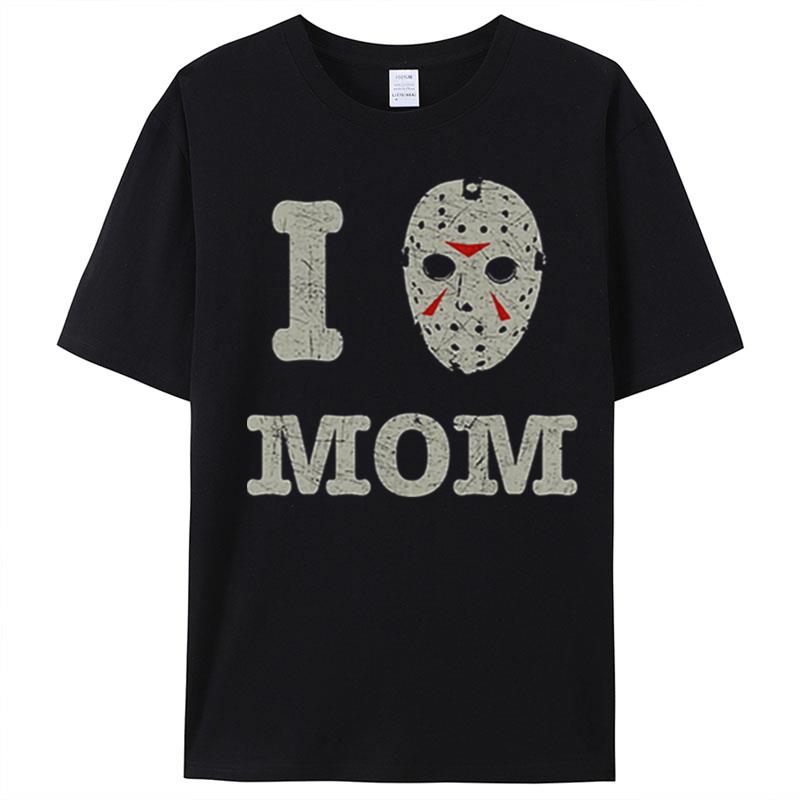 I Love Mom Friday The 13Th T-Shirt Unisex