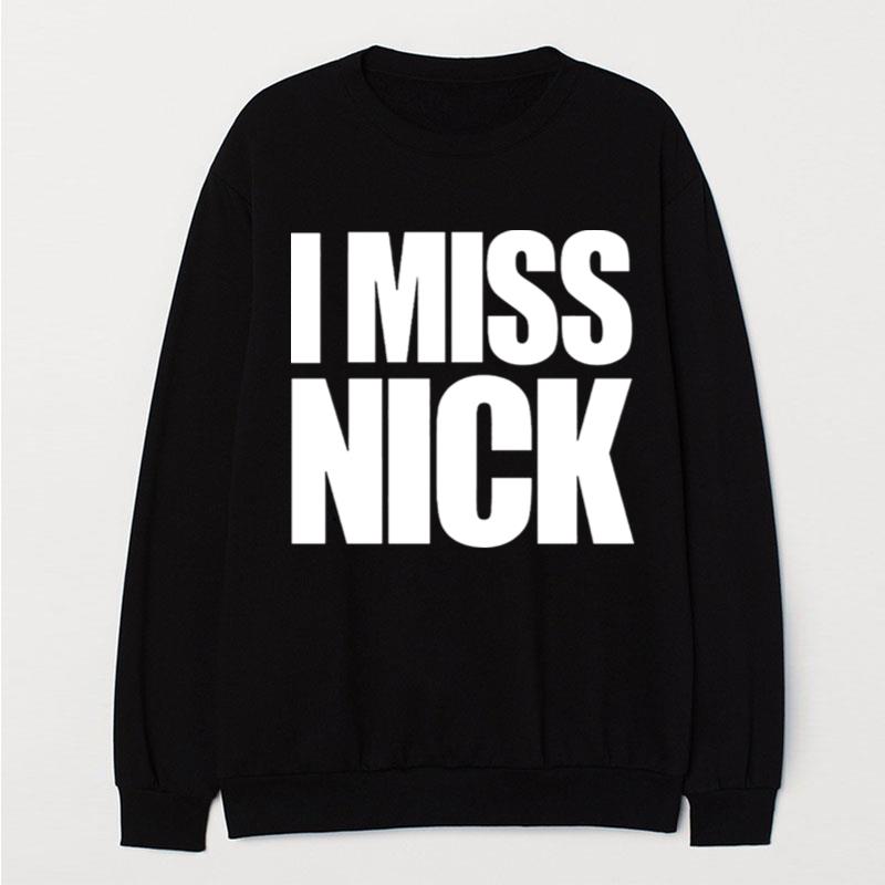 I Miss Nick T-Shirt Unisex