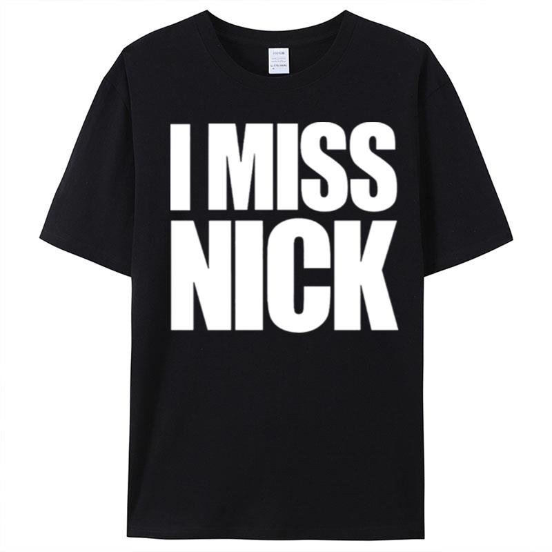 I Miss Nick T-Shirt Unisex