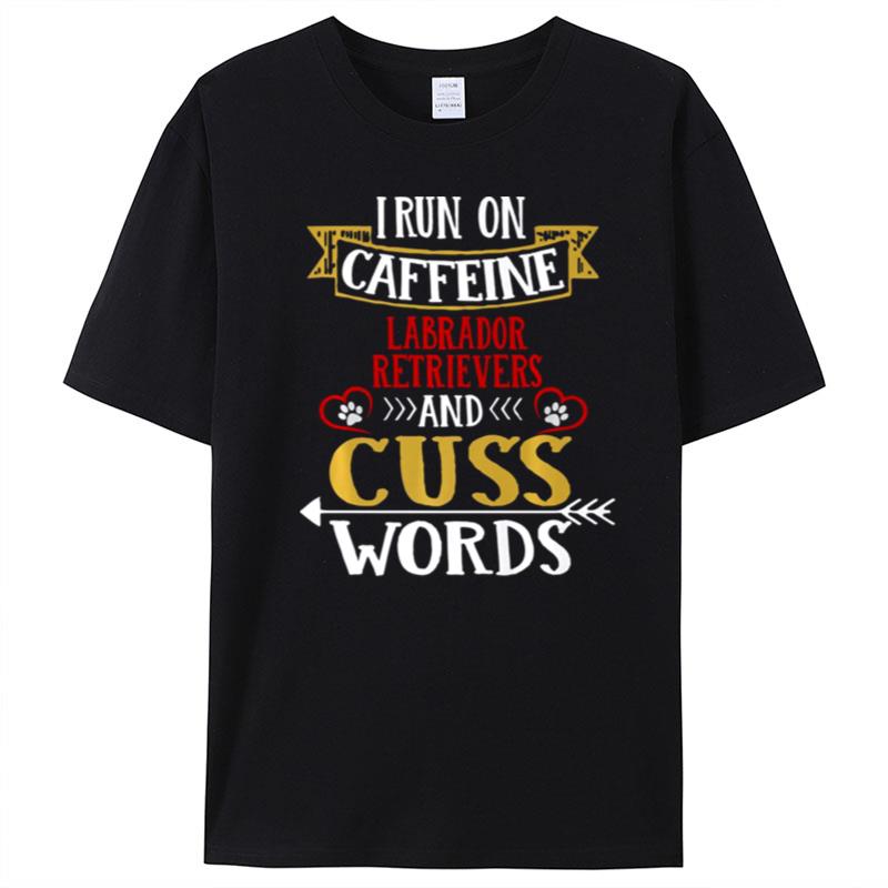 I Run On Caffeine German Shepherds And Cuss Words T-Shirt Unisex