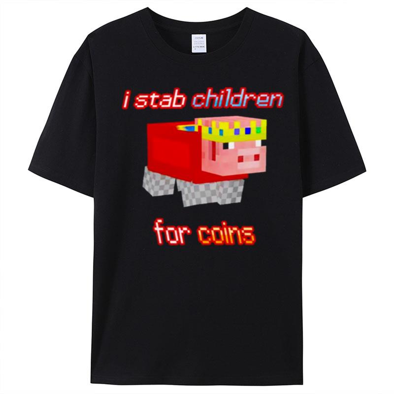 I Stab Children For Coins T-Shirt Unisex