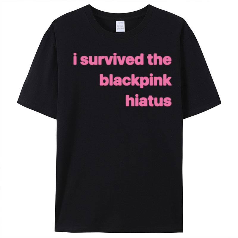 I Survived The Blackpink Hiatus T-Shirt Unisex