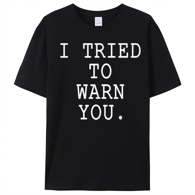 I Tried To Warn You T-Shirt Unisex