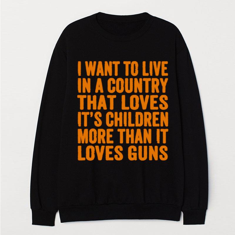 I Want To Live In A Country That Loves Its Children More T-Shirt Unisex