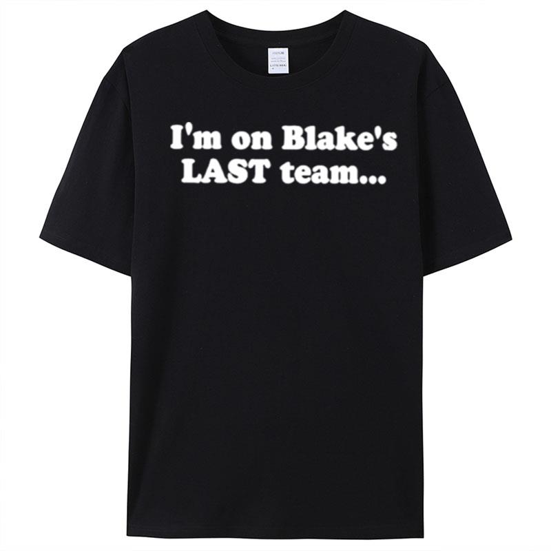 I'm On Blake's Last Team And All I Got Was This Lousy T-Shirt Unisex