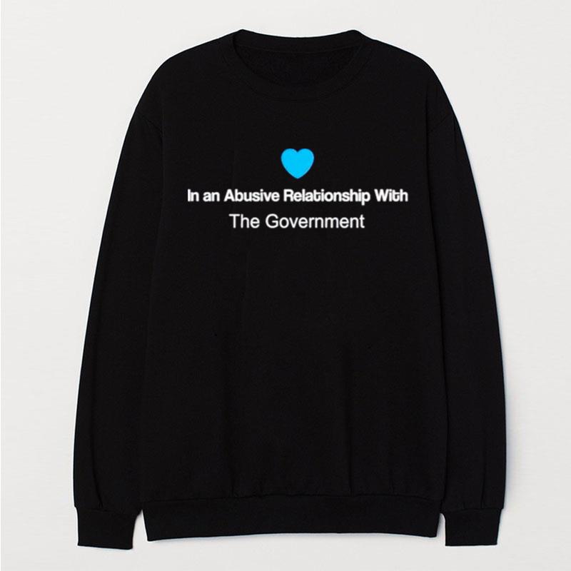 In An Abusive Relationship With The Government T-Shirt Unisex