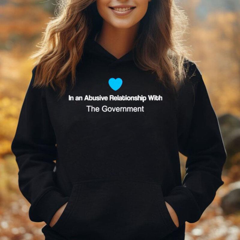 In An Abusive Relationship With The Government T-Shirt Unisex