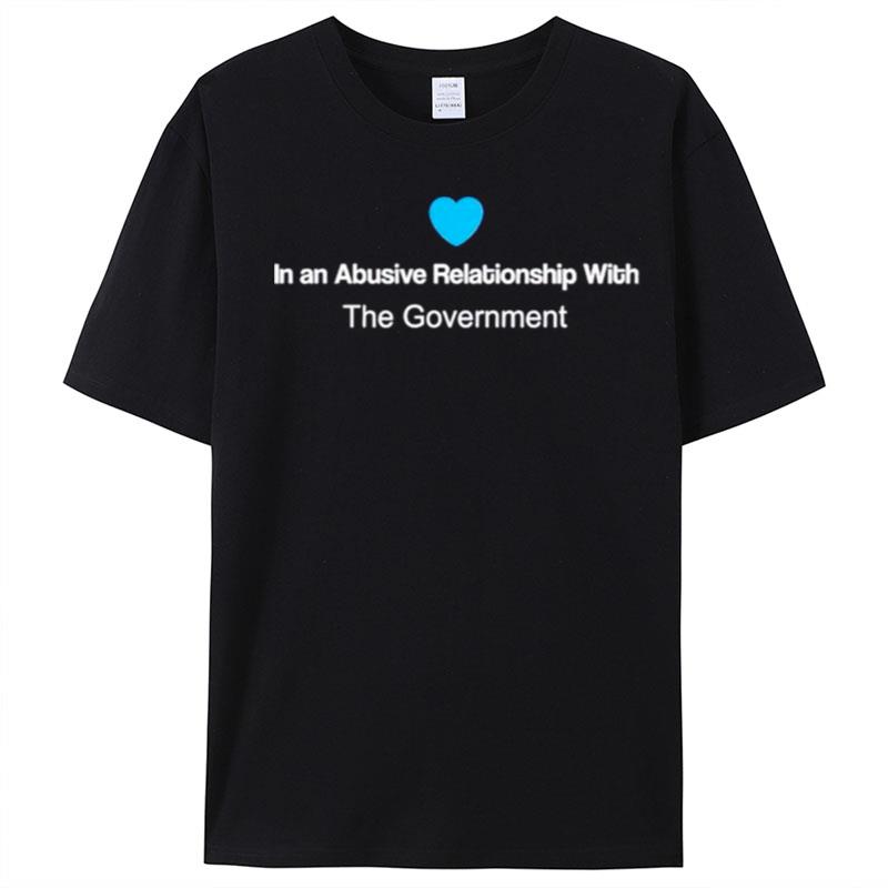 In An Abusive Relationship With The Government T-Shirt Unisex