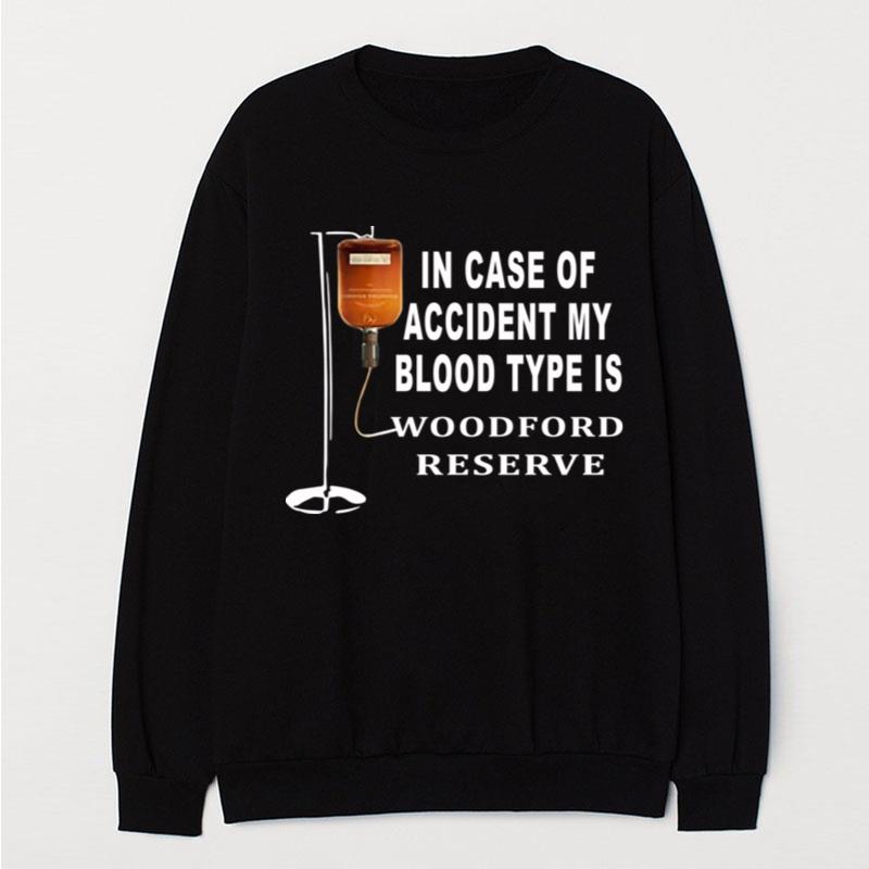 In Case Of Accident My Blood Type Is Woodford Reserve T-Shirt Unisex