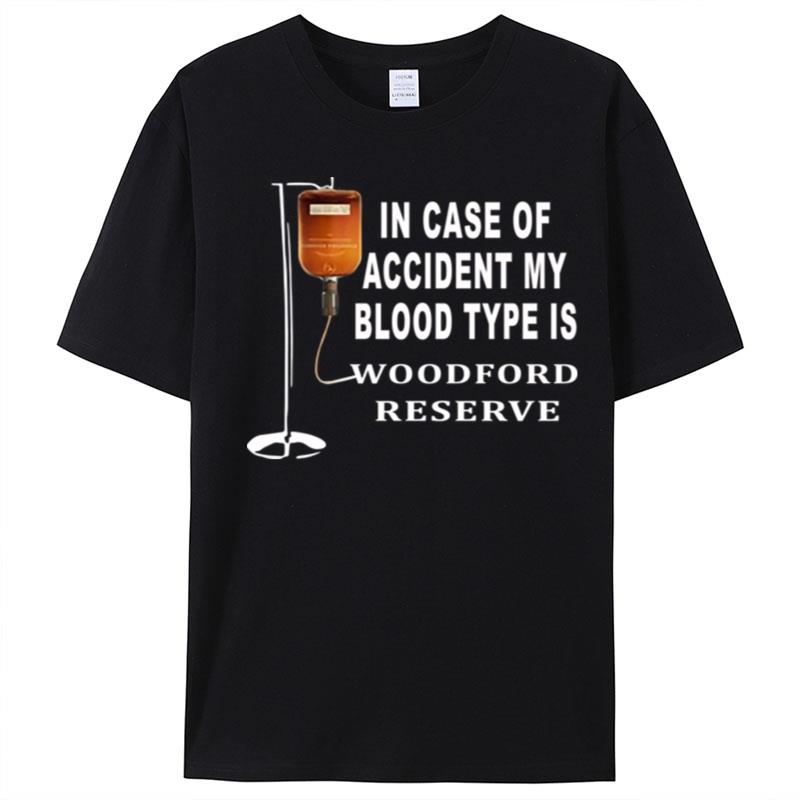 In Case Of Accident My Blood Type Is Woodford Reserve T-Shirt Unisex