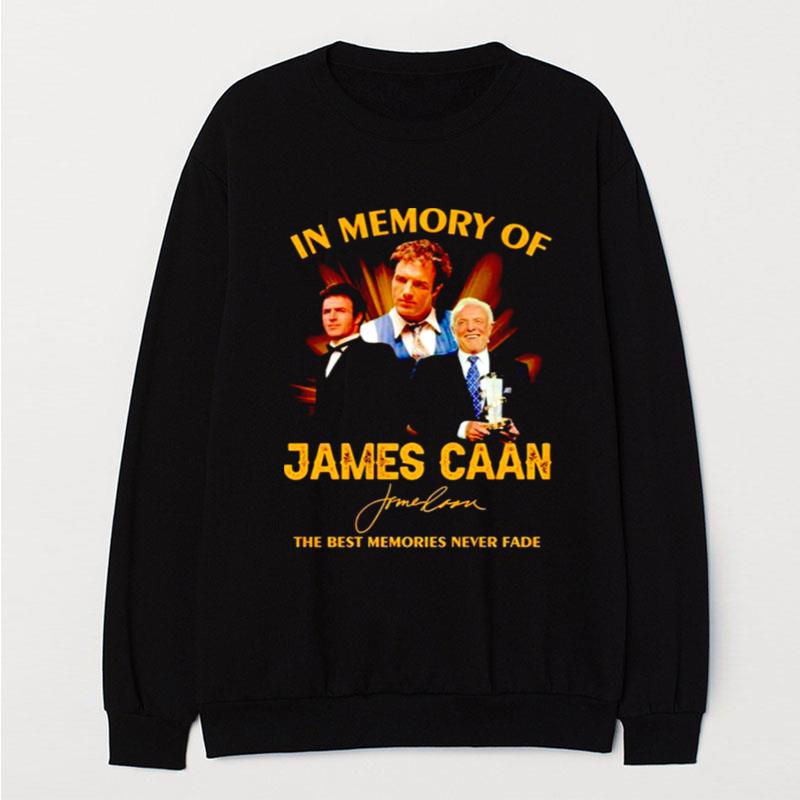 In Memory Of James Caan The Best Memories Never Fade T-Shirt Unisex