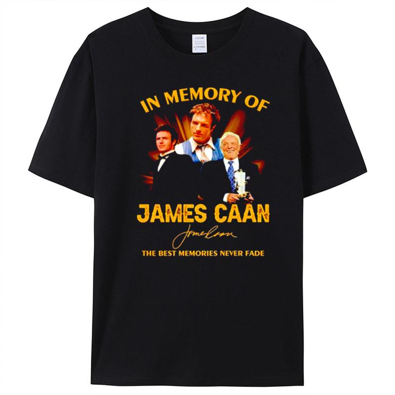 In Memory Of James Caan The Best Memories Never Fade T-Shirt Unisex