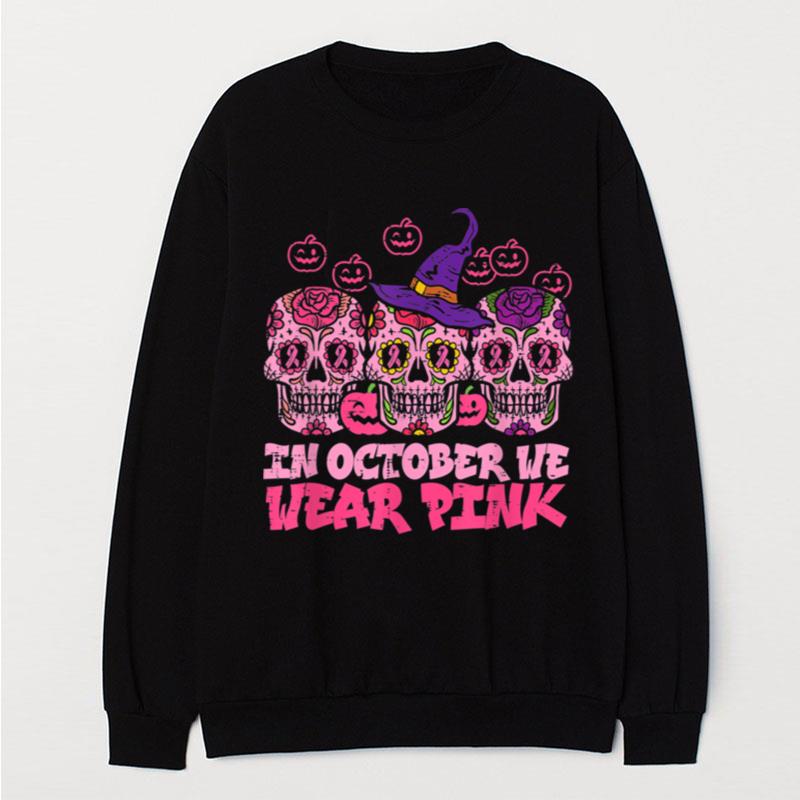 In October We Wear Pink Sugar Skull Halloween Breast Cancer T-Shirt Unisex