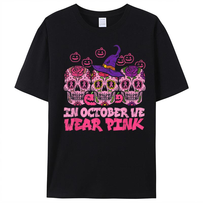 In October We Wear Pink Sugar Skull Halloween Breast Cancer T-Shirt Unisex