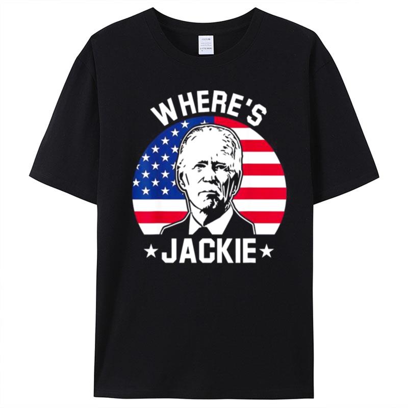 Jackie Are You Here Wheres Jackie Usa Flag Anti Joe Biden Meme T-Shirt Unisex