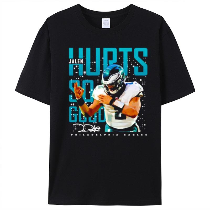 Jalen Hurts So Good Philadelphia Eagles T-Shirt Unisex