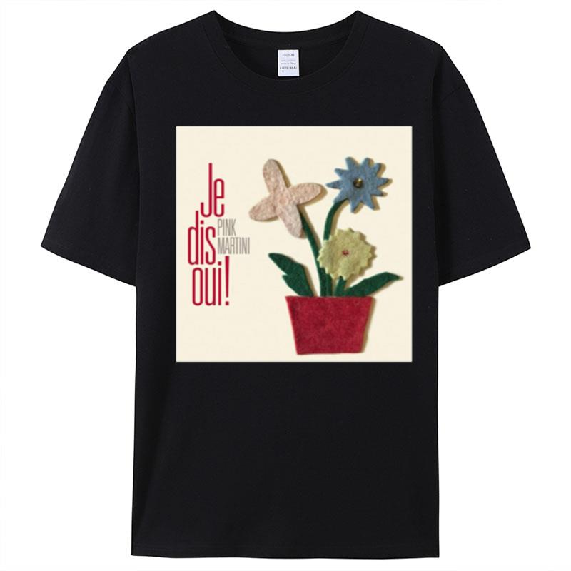 Je Dis Oui Pink Martini T-Shirt Unisex