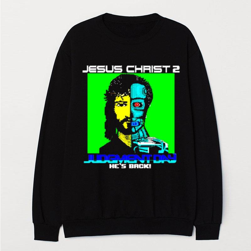 Jesus Christ 2 Judgement Day He's Back T-Shirt Unisex