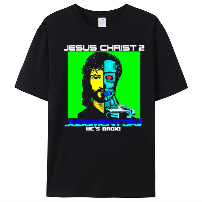 Jesus Christ 2 Judgement Day He's Back T-Shirt Unisex