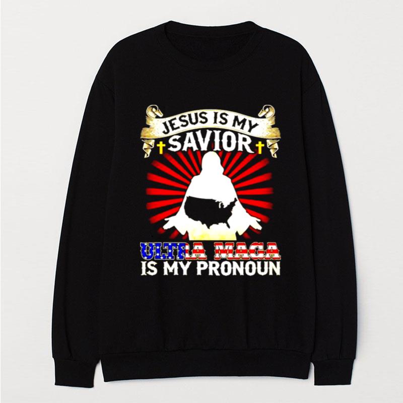 Jesus Is My Savior Ultra Maga Is My Pronoun America T-Shirt Unisex