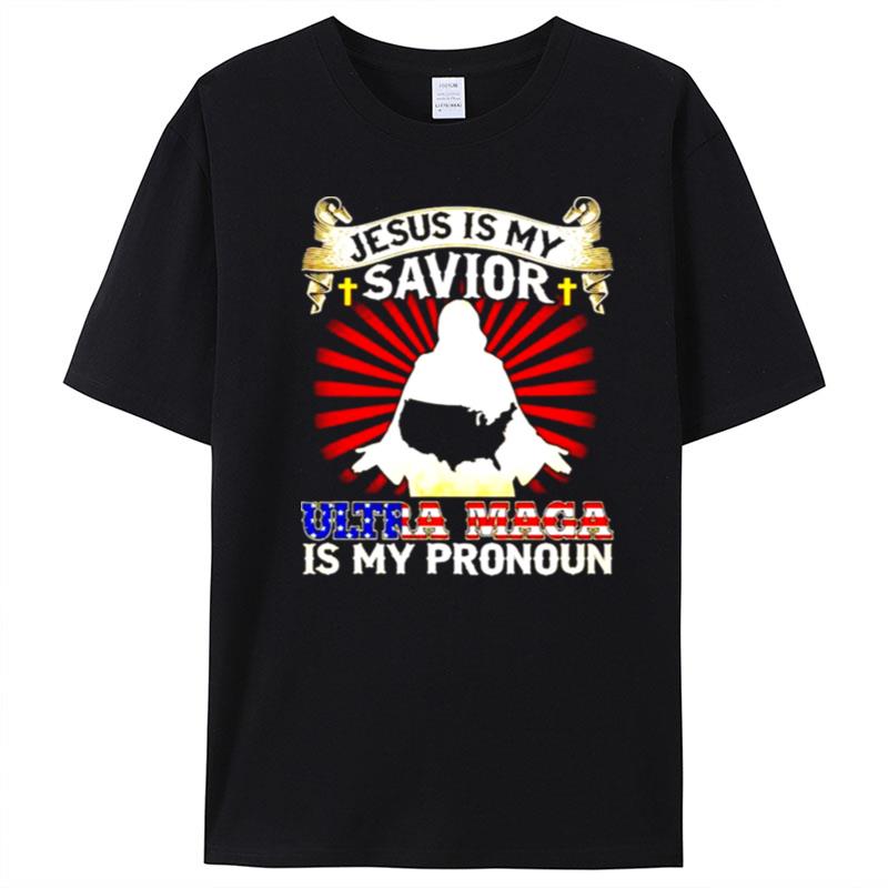 Jesus Is My Savior Ultra Maga Is My Pronoun America T-Shirt Unisex