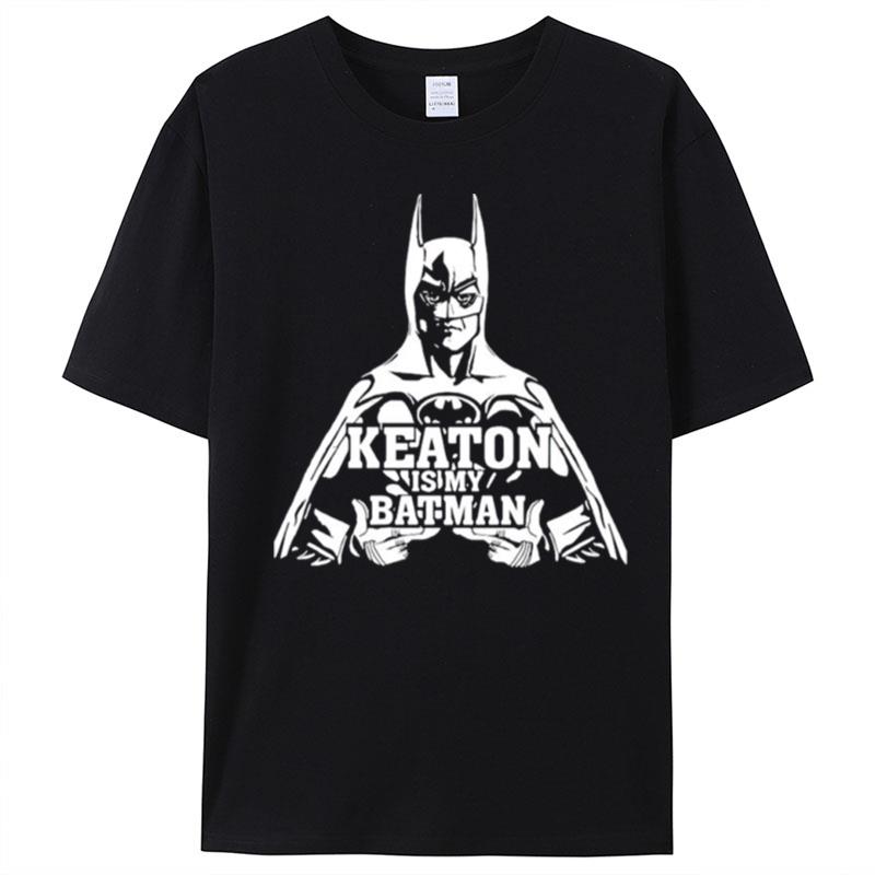 Keaton Is My Batman T-Shirt Unisex