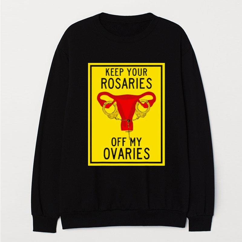 Keep Your Rosaries Off My Ovaries T-Shirt Unisex