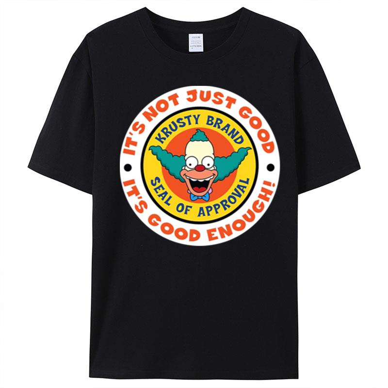 Krusty Brand Seal It's Not Just Good It's Good Enough Seal Of Approval Simpson Clown T-Shirt Unisex