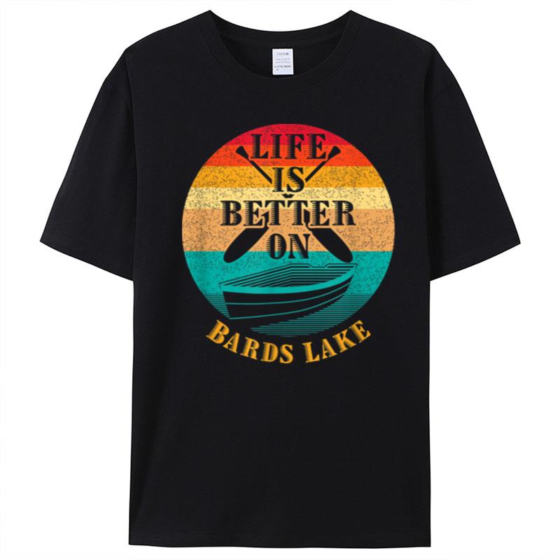 Life Is Better On Bards Lake Funny Boating Humor Boat T-Shirt Unisex