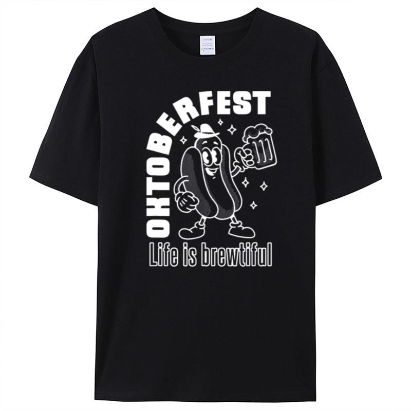 Life Is Brewtiful Oktoberfest T-Shirt Unisex