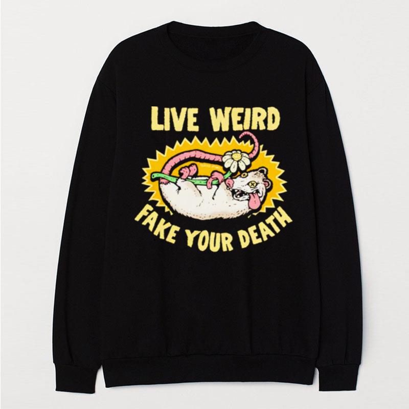 Live Weird Fake Your Death T-Shirt Unisex