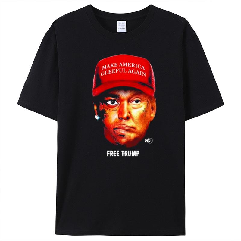 Make America Gleeful Again Free Trump T-Shirt Unisex