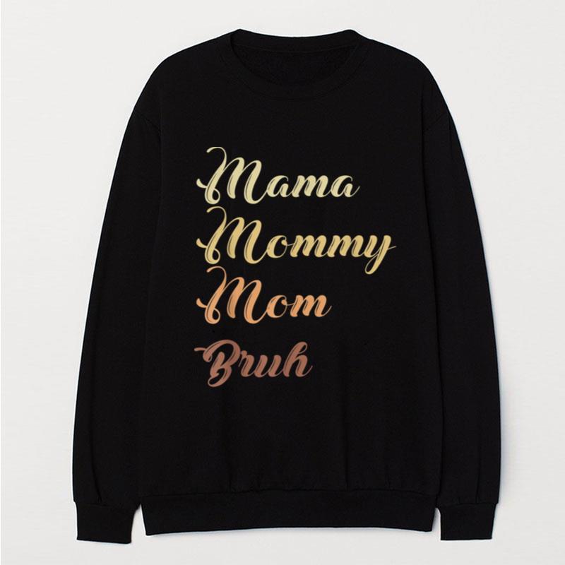 Mama Mommy Mom Bruh T-Shirt Unisex