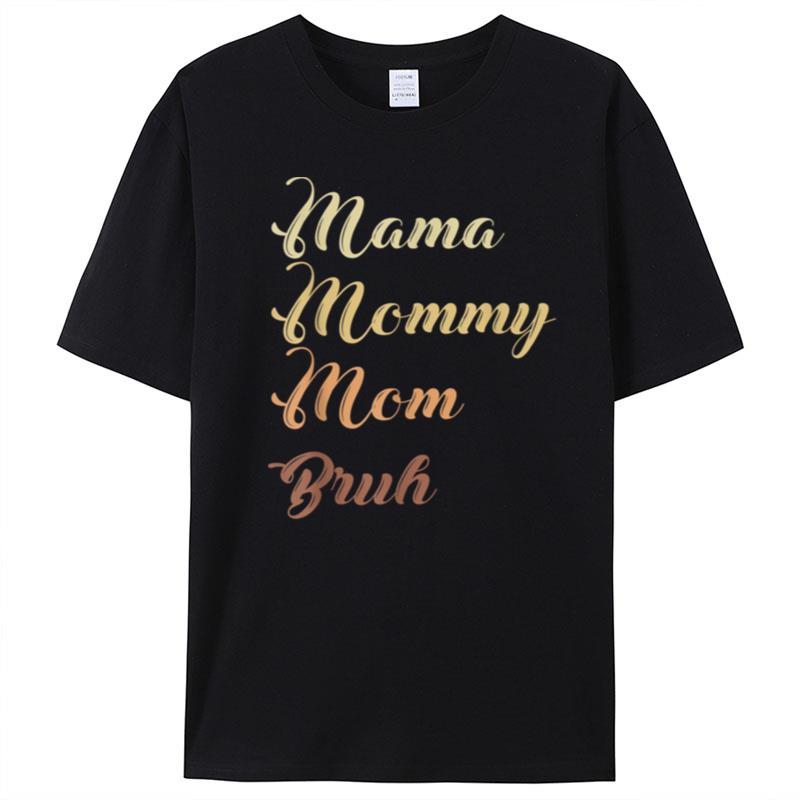 Mama Mommy Mom Bruh T-Shirt Unisex