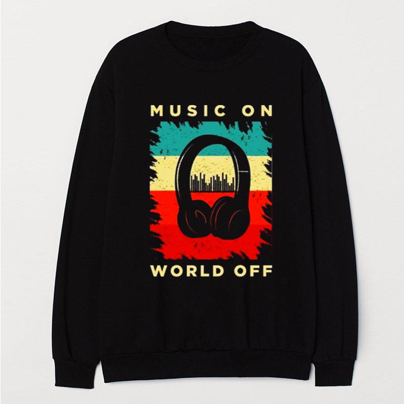 Music On World Off T-Shirt Unisex