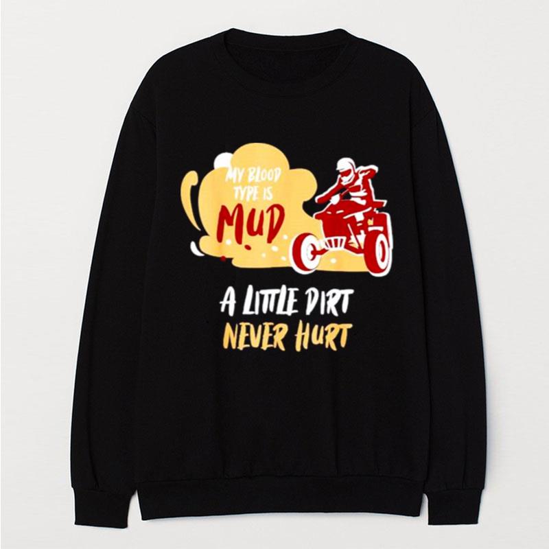 My Blood Type Is Mud Little Dirt Never Hur T-Shirt Unisex