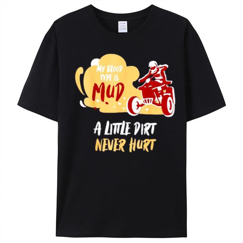 My Blood Type Is Mud Little Dirt Never Hur T-Shirt Unisex